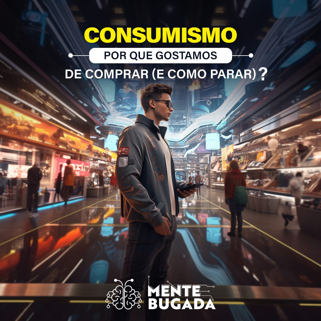 Consumismo: Por Que Gostamos de Comprar (E Como Parar)?