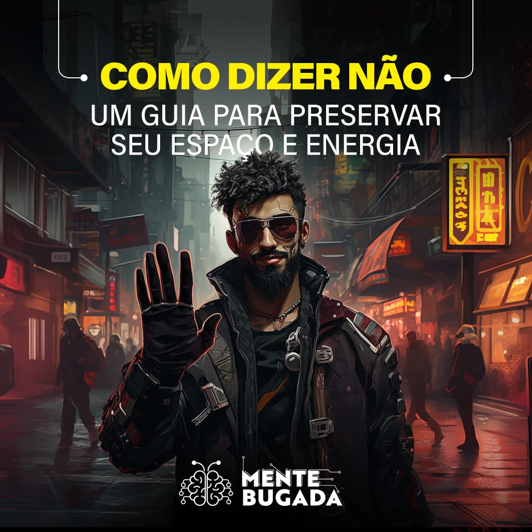 Como Dizer Não: Manual para Preservar Seu Espaço e Energia