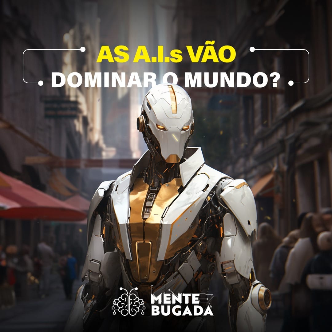As AIs vão dominar o mundo?