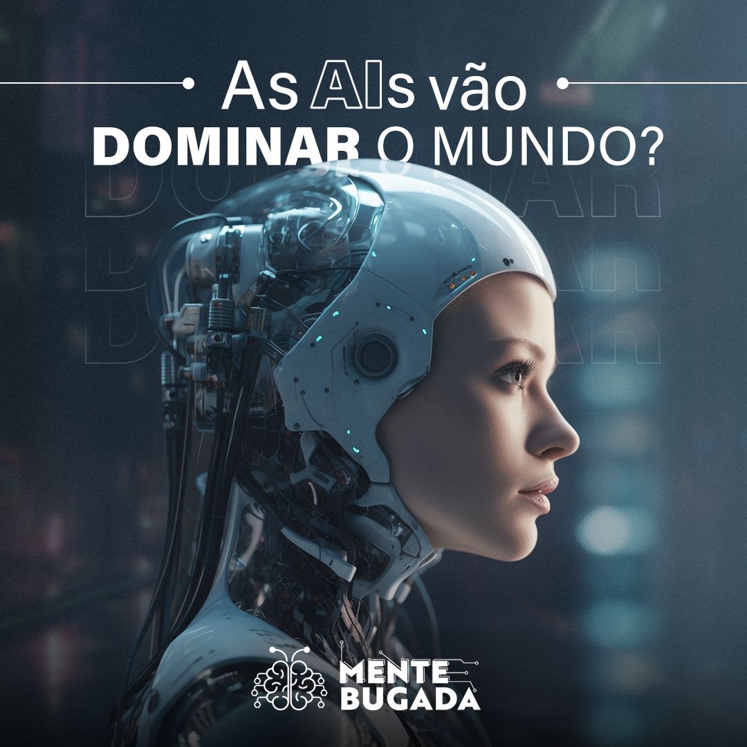 As AIs vão dominar o mundo? – História Bugada